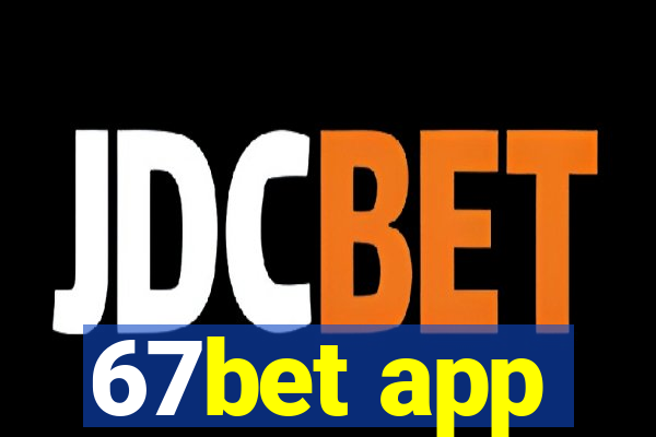 67bet app